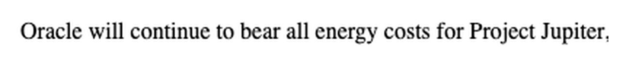 The first words of a sentence in Oracle's April 27, 2026 news release: Oracle will continue to bear all energy costs for Project Jupiter.